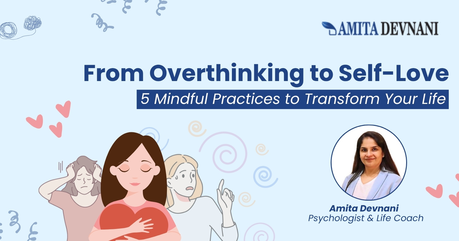 From Overthinking to Self-Love: 5 Mindful Practices to Transform Your Life